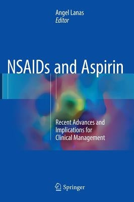 NSAIDS and Aspirin: Recent Advances and Implications for Clinical Management by Lanas, Angel