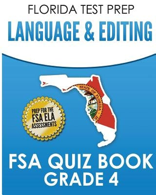 FLORIDA TEST PREP Language & Editing FSA Quiz Book Grade 4: Preparation for the FSA ELA Tests by Hawas, F.