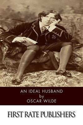 An Ideal Husband by Wilde, Oscar