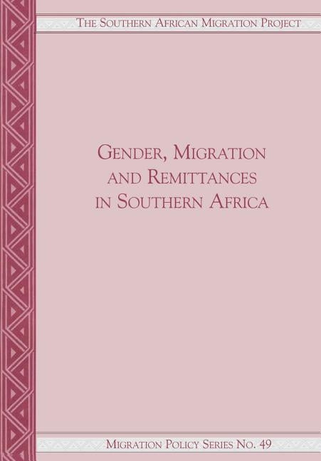 Gender, Migration and Remittances in Southern Africa by Crush, Jonathan