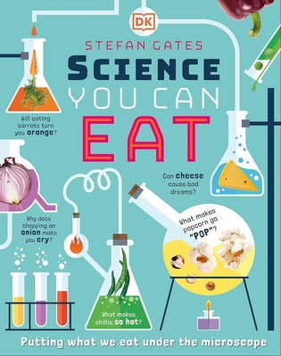 Science You Can Eat: Putting What We Eat Under the Microscope by Gates, Stefan