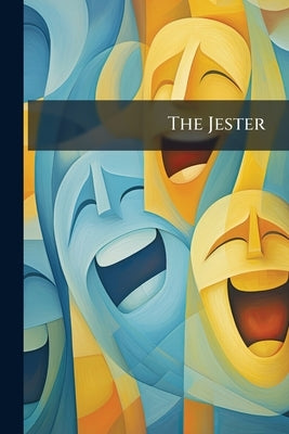 The Jester: Containing Nearly One Thousand Anecdotes, Conundrums, and Witticisms by Anonymous