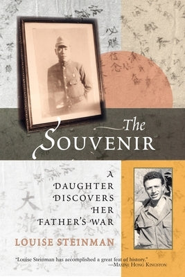 The Souvenir: A Daughter Discovers Her Father's War by Steinman, Louise