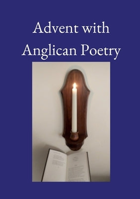 Advent with Anglican Poetry by Brench, Matthew