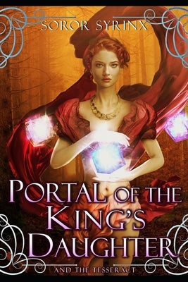 Portal of the King's Daughter: and the Tesseract by Syrinx, Soror