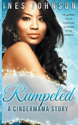 Rumpeled: a Cindermama Story by Johnson, Ines