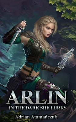 Arlin: In The Dark She Lurks by Atamanczuk, Adrian