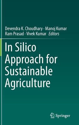 In Silico Approach for Sustainable Agriculture by Choudhary, Devendra K.