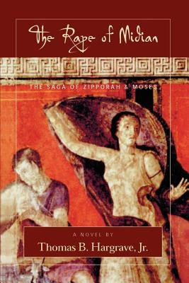 Rape of Midian: The Saga of Zipporah and Moses by Hargrave, Thomas B.