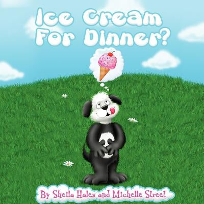 Ice Cream For Dinner? by Street, Michelle