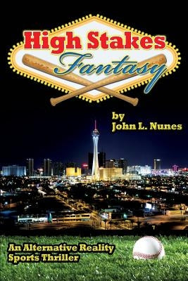High Stakes Fantasy: An Alternative Reality Sports Thriller by Nunes, Eric J.