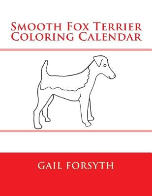 Smooth Fox Terrier Coloring Calendar by Forsyth, Gail