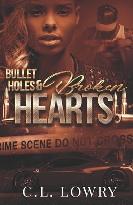 Bullet Holes & Broken Hearts by Lowry, C. L.
