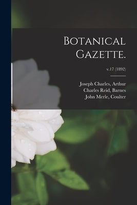 Botanical Gazette.; v.17 (1892) by Arthur, Joseph Charles