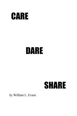 Care Dare Share by Evans, William L.