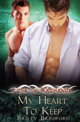 Love in Xxchange: My Heart to Keep by Bradford, Bailey