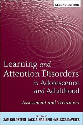 Learning and Attention Disorders in Adolescence and Adulthood: Assessment and Treatment by Goldstein, Sam