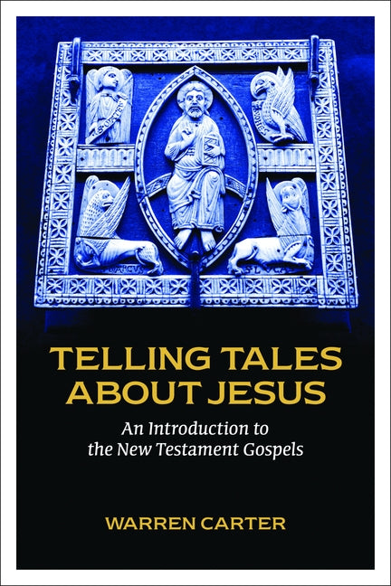 Telling Tales about Jesus: An Introduction to the New Testament Gospels by Carter, Warren