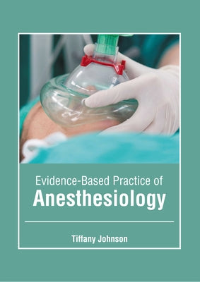 Evidence-Based Practice of Anesthesiology by Johnson, Tiffany