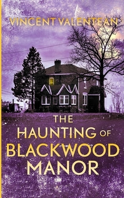 The Haunting of Blackwood Manor by Valentean, Vincent