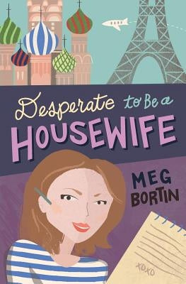 Desperate to Be a Housewife by Bortin, Meg