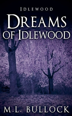 Dreams of Idlewood by Bullock, M. L.