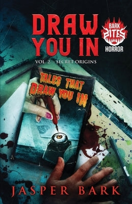 Draw You In Vol.2: Secret Origins by Bark, Jasper