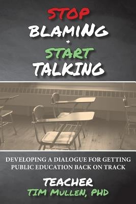STOP Blaming and START Talking by Mullen, Timothy M.