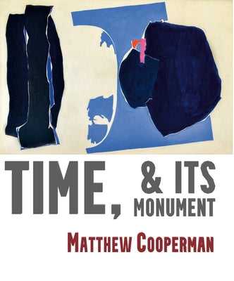 Time, & Its Monuments by Cooperman, Matthew