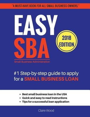 Easy SBA #1 Step-by-step guide to apply for a Small Business Loan by Wood, Claire