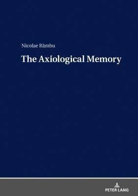 The Axiological Memory by Râmbu, Nicolae