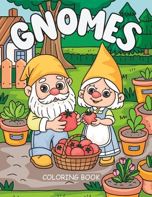 Gnomes Coloring Book: Activity Book for Kids, Teens and Adults, Whimsical Gardens by Katerina Sukhanov