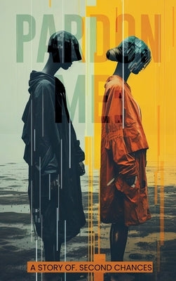 Pardon Me: A Story of Second Chances by Loveless, Darryl