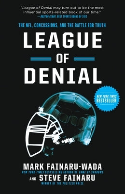 League of Denial: The Nfl, Concussions, and the Battle for Truth by Fainaru-Wada, Mark
