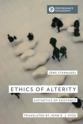 Ethics of Alterity: Aisthetics of Existence by Sternagel, Jörg