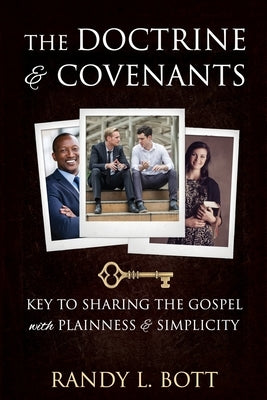 The Doctrine & Covenants: Key to Sharing the Gospel with Plainness & Simplicity by Bott, Randy
