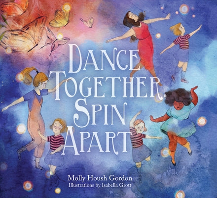 Dance Together, Spin Apart by Housh Gordon, Molly