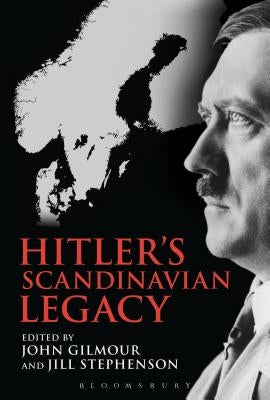 Hitler's Scandinavian Legacy by Stephenson, Jill
