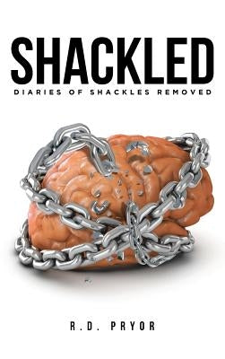 Shackled by Pryor, R. D.