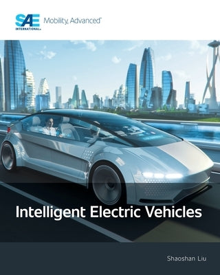 Intelligent Electric Vehicles by Liu, Shaoshan