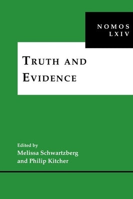 Truth and Evidence: Nomos LXIV by Schwartzberg, Melissa