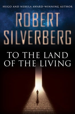 To the Land of the Living by Silverberg, Robert