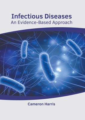 Infectious Diseases: An Evidence-Based Approach by Harris, Cameron