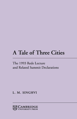 A Tale of Three Cities: The 1993 Rede Lecture and Related Summit Declarations by Singhvi, L. M.
