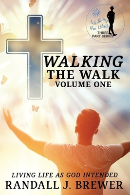 "Walking The Walk - Volume One." by Brewer, Randal