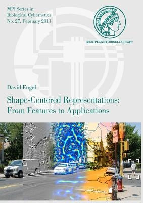 Shape-Centered Representations: From Features to Applications by Engel, David