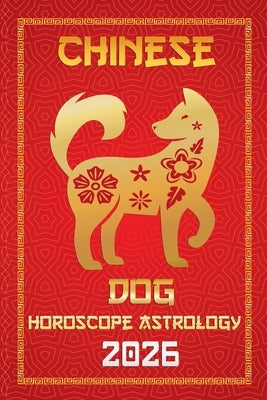 Dog Chinese Horoscope 2026 by Zhou, Sienna