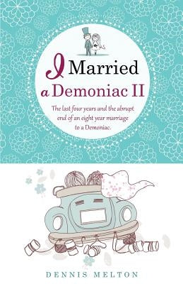 I Married a Demoniac II by Melton, Dennis