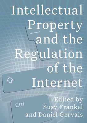 Intellectual Property and the Regulation of the Internet by Frankel, Susy