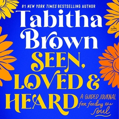 Seen, Loved and Heard: A Guided Journal for Feeding the Soul by Brown, Tabitha